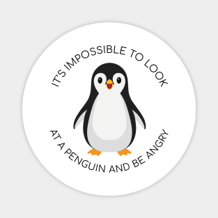 it's impossible to look at penguin and be angry Magnet